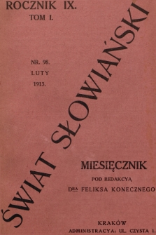 Świat Słowiański : miesięcznik pod redakcyą Dra Feliksa Konecznego. R.9, T.1, 1913, nr 98