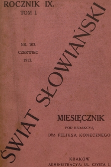 Świat Słowiański : miesięcznik pod redakcyą Dra Feliksa Konecznego. R.9, T.1, 1913, nr 102