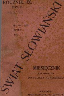 Świat Słowiański : miesięcznik pod redakcyą Dra Feliksa Konecznego. R.9, T.2, 1913, nr 103
