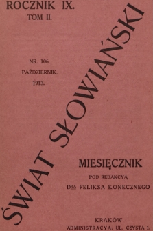 Świat Słowiański : miesięcznik pod redakcyą Dra Feliksa Konecznego. R.9, T.2, 1913, nr 106