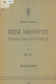 Rocznik Eksploatacyjny Polskich Kolei Państwowych za Rok 1947