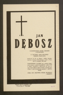 Ś. p. Jan Dębosz [...] b. żołnierz Armii Krajowej, więzień polityczny [...] zasnął w Panu dnia 21 listopada 1982 roku [...].