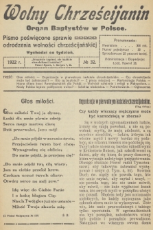 Wolny Chrześcijanin : organ Baptystów w Polsce : pismo poświęcone sprawie odrodzenia wolności chrześcijańskiej. R.2, 1922, № 32