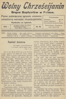 Wolny Chrześcijanin : organ Baptystów w Polsce : pismo poświęcone sprawie odrodzenia wolności chrześcijańskiej. R.2, 1922, № 39