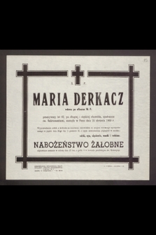Ś.p. Maria Derkacz wdowa po oficerze W.P. [...] zasnęła w Panu dnia 24 sierpnia 1960 r. [...]