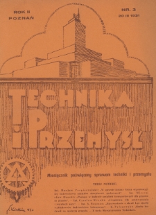 Technika i Przemysł : miesięcznik poświęcony sprawom techniki i przemysłu : organ Stowarzyszenia Techników w Poznaniu. 1931, nr 3