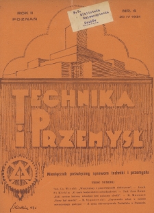 Technika i Przemysł : miesięcznik poświęcony sprawom techniki i przemysłu : organ Stowarzyszenia Techników w Poznaniu. 1931, nr 4
