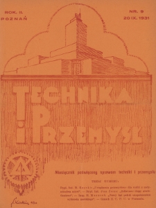 Technika i Przemysł : miesięcznik poświęcony sprawom techniki i przemysłu : organ Stowarzyszenia Techników w Poznaniu. 1931, nr 9