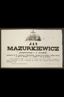 Jan Mazurkiewicz pensyonowany c. k. urzędnik [...] przeniósł się po długiej i ciężkiej słabości na dniu 15. września r. b. [...] do wieczności [...] : Lwów dnia 16. września 1859