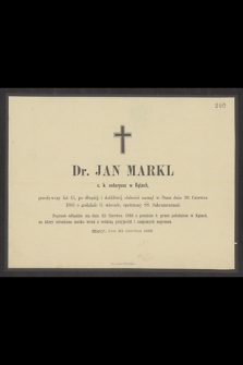 Dr Jan Markl, c. k. notaryusz w Kętach, przeżywszy lat 45 [...] zasnął w Panu dnia 20 Czerwca 1883 […]