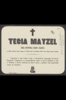 Tecia Mayzel, córka obywatela miasta Krakowa w 10tej wiośnie życia swego, w Piątek dnia 2 kwietnia 1875 roku Bogu ducha oddała