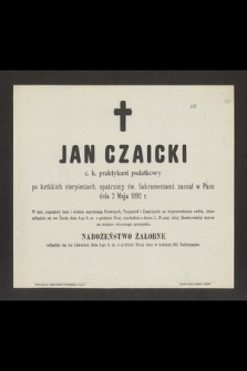 Jan Czaicki c. k. praktykant podatkowy [...] zasnął w Panu dnia 2 Maja 1892 r. [...]