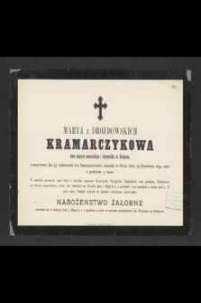 Marya z Drozdowskich Kramarczykowa żona majstra murarskiego i obywatelka m. Krakowa, przeżywszy lat 33 [..] zasnęła w Panu dnia 29 Kwietnia 1894 roku o godzinie 5 rano [...]