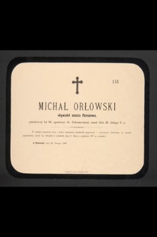 Michał Orłowski obywatel miasta Rzeszowa [...] zmarł dnia 28. lutego b. r. [...] : w Rzeszowie, dnia 28. lutego 1890