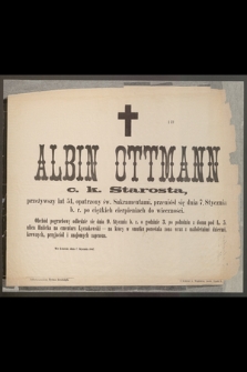 Albin Ottmann c. k. starosta [...] przeniósł się dnia 7. stycznia b. r. po ciężkich cierpieniach do wieczności [...] : we Lwowie, dnia 7. stycznia 1887