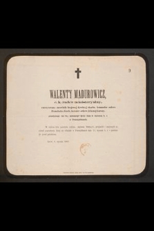 Walenty Madurowicz c.k. radca ministeryalny [...] zakończył życie dnia 9. stycznia b. r. w Przemyślanach [...] : Lwów, 9. stycznia 1869