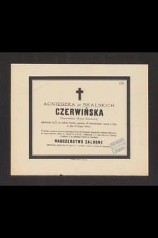 Agnieszka ze Skalskich Czerwińska Obywatelka Miasta Krakowa, przeżywszy lat 72, [...] zasnęła w Panu w dniu 10 Lutego 1884 r. [...]