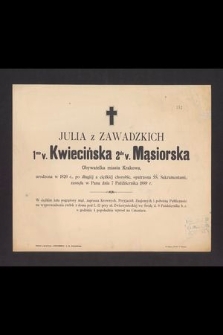 Julia z Zawadzkich 1-mo v. Kwiecińska, 2-do v. Mąsiorska, urodzona w 1820 r. [...] zasnęła w Panu dnia 7 Października 1889 r.