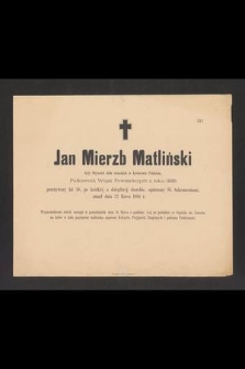 Jan Mierzb Matliński [...] Pułkownik Wojsk Powstańczych 1863, przeżywszy lat 56 [...] zmarł dnia 22 Marca 1884 r.