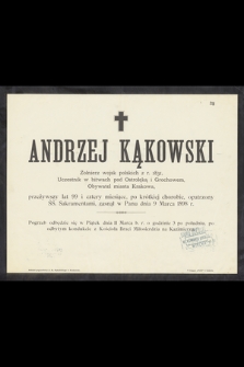 Andrzej Kąkowski żołnierz wojsk polskich z r. 1831, uczestnik Ostrołęką i Grochowem, Obywatel miasta Krakowa, przeżywszy lat 99 i cztery miesiące [...] zasnął w Panu dnia 9 Marca 1898 r.