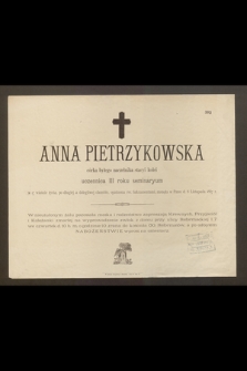 Anna Pietrzykowska córka byłego naczelnika stacyi kolei uczennica 3 roku seminaryum w 17 wiośnie życia […] zasnęła w Panu d. 8 Listopada 1887 r. […]