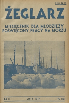 Żeglarz : miesięcznik dla młodzieży poświęcony pracy na morzu. R.2, 1947, nr 2(8)