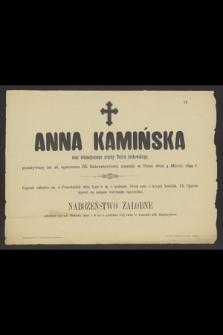Anna Kamińska żona dramatycznego artysty Teatru krakowskiego, przeżywszy lat 26, opatrzona ŚŚ. sakramentami, zasnęła w Panu dnia 4 Marca 1899 r.