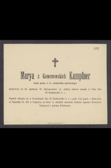 Marya z Gaworowskich Kampfner żona pens. c. k. urzędnika górniczego przeżywszy lat 66 [...] zasnęła w Panu dnia 23 Października b.r.
