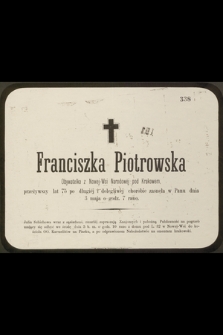 Franciszka Piotrowska Obywatelka z Nowej-Wsi Narodowej pod Krakowem, przeżywszy lat 75 […] zasnęła w Panu dnia 3 maja o godz. 7 rano […]