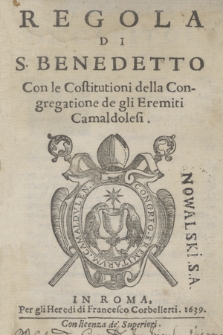 Regola Di S. Benedetto Con le Costitutioni della Congregatione de gli Eremiti Camaldolesi