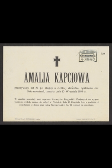 Amalia Kapciowa przeżywszy lat 31 [...] zmarła dnia 13 września 1889 r.