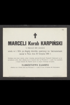 Marceli Korab Karpiński b. właściciel dóbr ziemskich urodz. w r. 1824 [...] zasnął w Panu dnia 30 Sierpnia 1892 r.