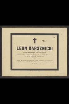 Leon Karsznicki artysta dramatyczny Teatrów polskich, przeżywszy lat 65 [...] w dniu 30 Października zakończył życie