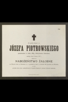 Za spokój duszy ś. p. Józefa Piotrowskiego powstańca z roku 1863, fabrykanta bilardów, zmarłego dnia 20 marca 1897 r. odbędzie sie nabożeństwo żałobne […]