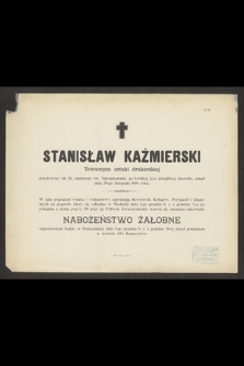 Stanisław Kaźmierski Towarzysz sztuki drukarskiej przeżywszy lat 24 [...] zmarł dnia 30-go listopada 1894 roku