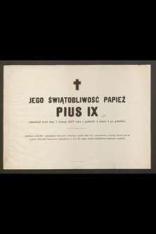 Jego Świątobliwość Papież Pius IX zakończył życie dnia 7 Lutego 1878 roku o godzinie 4 minut 5 po południu […]