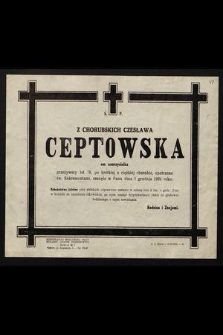 Ś.p. Z Chorubskich Czesława Ceptowska em. nauczycielka [...] zasnęła w Panu dnia 1 grudnia 1964 roku [...]
