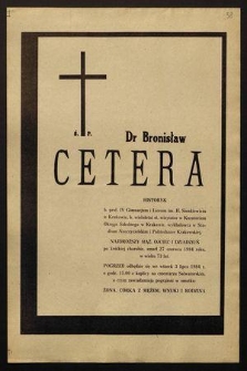 Ś.p. Dr Bronisław Cetera histotyk, b. profesor IV Gimnazjum I Liceum im. H. Sienkiewicza w Krakowie [...] zmarł 27 czerwca 1984 roku [...]