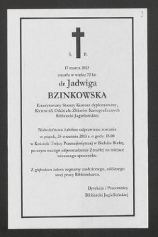 17 marca 2012 [!] zmarła w wieku 72 lat dr Jadwiga Bzinkowska emerytowany starszy kustosz dyplomowany, kierownik Oddziału Zbiorów Kartograficznych Biblioteki Jagiellońskiej [...]