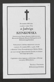 20 września 2013 zmarła w wieku 72 lat dr Jadwiga Bzinkowska emerytowany starszy kustosz dyplomowany, kierownik Oddziału Zbiorów Kartograficznych Biblioteki Jagiellońskiej [...]
