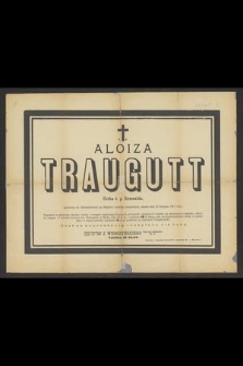 Ś. P. Aloiza Traugutt Córka Ś. P. Romualda [...] zmarła dnia 26 Sierpnia 1907 roku [...]