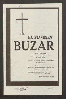 Ś. P. Inż. Stanisław Buzar [...] emerytowany pracownik „Mostostalu” w Nowej Hucie, opatrzony św. Sakramentami, zmarł dnia 30 września 1980 r po długiej chorobie [...]