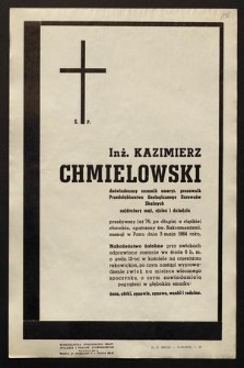 Ś.p. Inż. Kazimierz Chmielowski doświadczony ceramik emeryt. pracownik Przedsiębiorstwa Geologicznego Surowców Skalnych [...] zasnął w Panu dnia 3 maja 1964 roku [...]