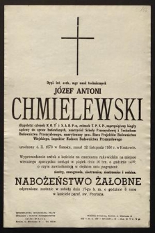 Dypl. inż. arch., mgr nauk technicznych Józef Antoni Chmielewski długoletni członek N.O.T. i S.A.R.P-u, członek T.P.S.P. [...] urodzony 4.II. 1878 w Sanoku, zmarł 12 listopada 1956 r. w Krakowie