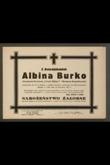 Z Dziedzińskich Albina Burko odznaczona Krzyżem „Virtuti Militari” i Medalem Niepodległości, przeżywszy 49 lat [...] zasnęła w Panu dnia 29 września 1952 r. [...]