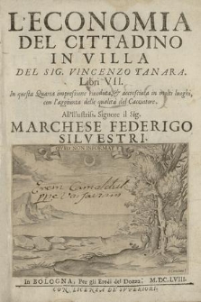 L'Economia Del Cittadino In Villa Del Sig. Vincenzo Tanara : Libri VII [...]