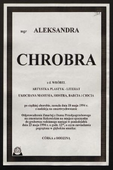 Mgr Aleksandra Chrobra z d. Wróbel artystka plastyk-literat [...] zasnęła dnia 18 maja 1994 r. [...]