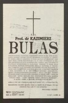 Ś. P. Prof. dr. Kazimierz Bulas [...] urodzony w 1903 roku w Wadowicach zmarł dnia 26 września 1970 roku w Houston - Texas USA [...]