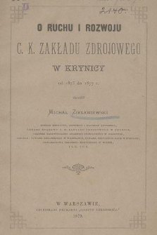 O ruchu i rozwoju c.k. Zakładu zdrojowego w Krynicy od 1873 do 1877 r.