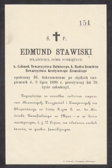 Ś. P. Edmund Stawiski właściciel dóbr Podłężyce [...] d. 9 lipca 1890 r. przeżywszy lat 78 życie zakończył [...]